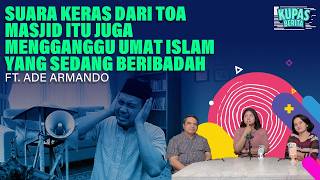 SUARA KERAS DARI TOA MASJID ITU JUGA MENGGANGGU UMAT ISLAM YANG SEDANG BERIBADAH I Kupas Berita