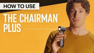 How To Use The Chairman™ Plus Foil Shaver