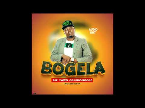 BOGELA By MR YAZO OMUDONGOLE 