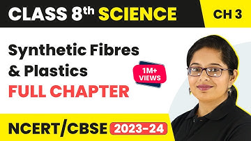 Synthetic Fibres and Plastics Full Chapter Class 8 Science | NCERT Science Class 8 Chapter 3