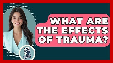 What Are The Effects Of Trauma? - Philosophy Beyond