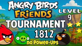 Angry Birds Friends Levels 9 Tournament 1812 no Power-Ups Perfect Score Strategy (29.08.2026) screenshot 2