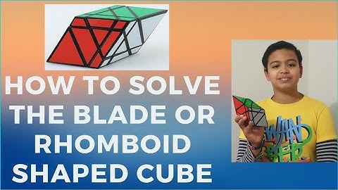 How to Solve the Blade or Rhomboid Shaped Cube