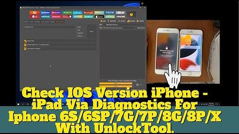 Check IOS Version iPhone - iPad Via Diagnostics For Iphone 6S/6SP/7G/7P/8G/8P/X With UnlockTool.