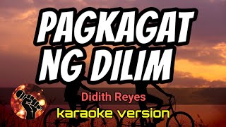 PAGKAGAT NG DILIM - DIDITH REYES (karaoke version)