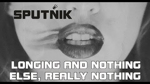 Sputñik (Sputnik, Спутњик) - Longing and Nothing Else, Really Nothing (Official Video)