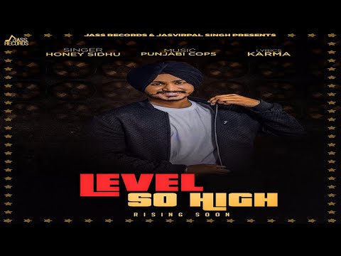 Level So High | (Full Song) | Honey Sidhu | New Punjabi Songs 2017 | Latest Punjabi Songs 2017