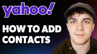 How to Add Contacts in Yahoo [2025 Full Guide]