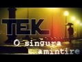 TEK - O singura amintire [ Prod. Doru ]