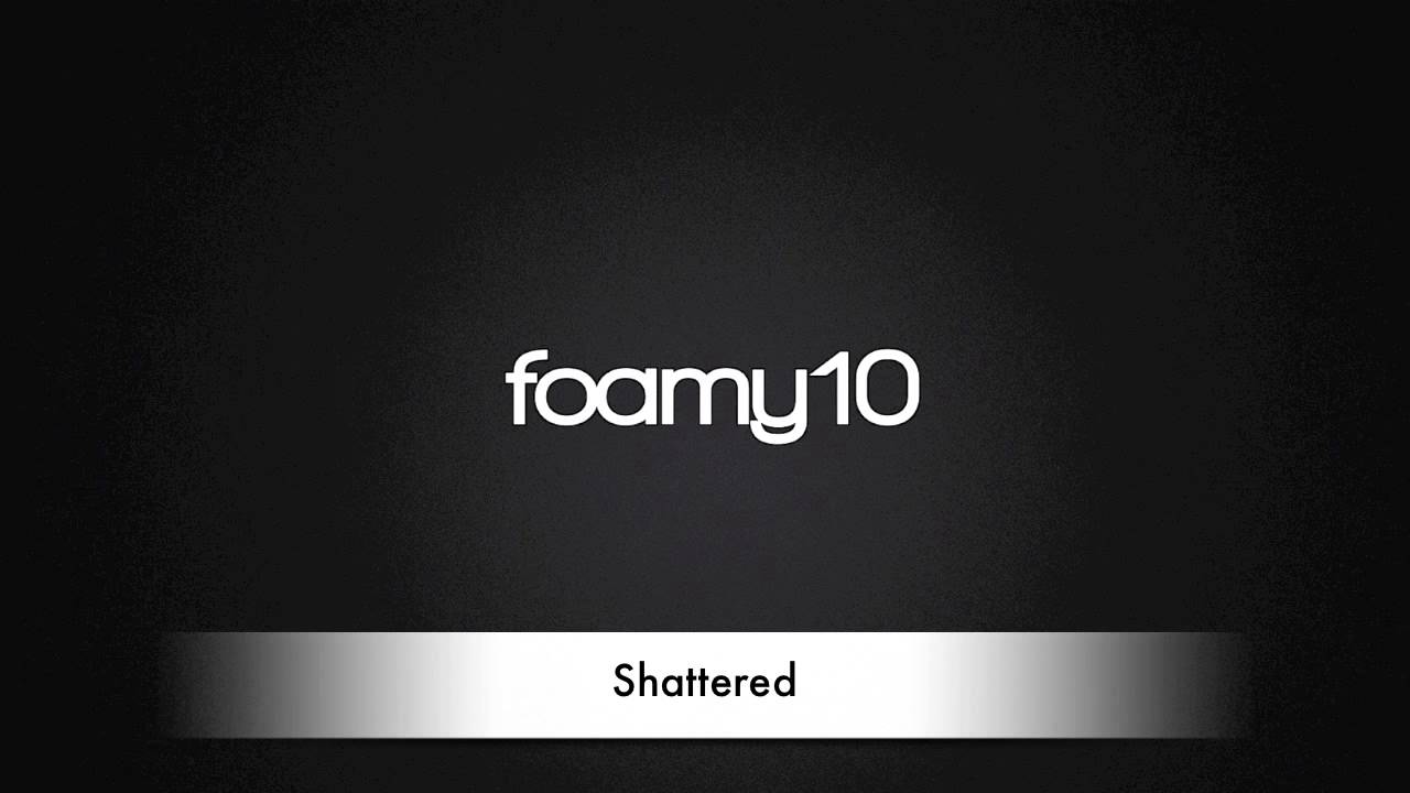 Guarda foamy10 - Shattered su YouTube Guarda foamy10 - Shattered su YouTube