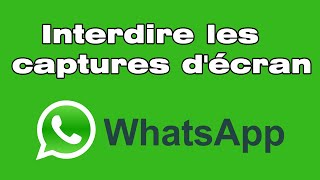 Comment interdire les capture d'écran sur WhatsApp screenshot 2
