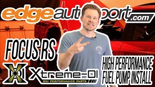 XTREME DI FUEL PUMP INSTALL | FOCUS RS | Edge Autosport