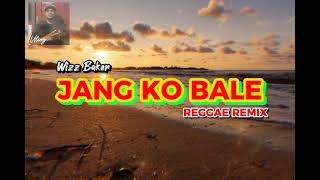 Jang Ko Bale - Reggae Remix 2024