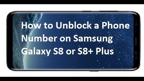 How to Unblock a Phone Number on Samsung Galaxy S8 or S8+ Plus