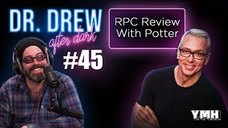 Ep. 45 | RPC Review w/ Josh Potter | Dr. Drew After Dark