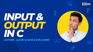 Lec 5 - Input & Output in C | ugc net | set | gate | emrs | kvs | c language tutorial for beginner