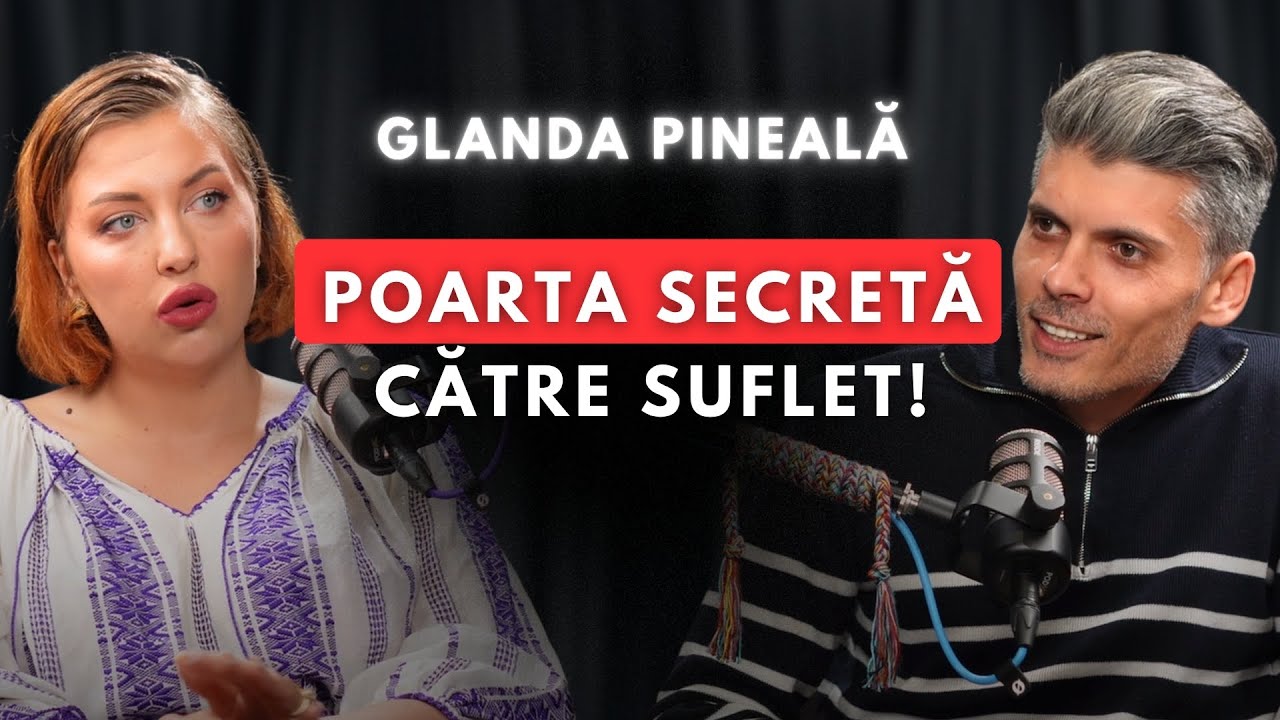 GLANDA PINEALĂ FORȚA NEVĂZUTĂ CĂTRE SUFLET | MĂDĂLINA NĂSTASĂ | PODCAST 71