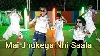 Mai Jhukega Nhi Saala | Dance Video | Kids Group  #jhukeganhisaala #maijhukeganhi #beatspravinsir