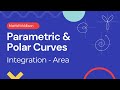 Calculus 2 - Parametric & Polar Curves: Area (Integration)
