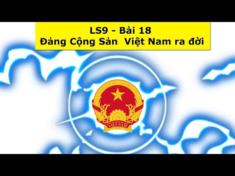 Video Lịch sử 9 Bài 18: Đảng Cộng Sản Việt Nam ra đời | Học... - YouTube