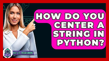 How Do You Center A String In Python? - Next LVL Programming