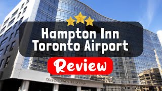 Hampton Inn Toronto Airport Corp Center Ontario Review - Is This Hotel Worth It?