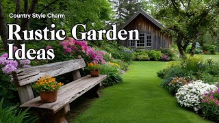 :  Beautiful Rustic Garden Landscaping Ideas for Country Style Homes