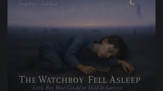 The Watchboy Fell Asleep Little Boy Blue Couldnt Hold It Forever