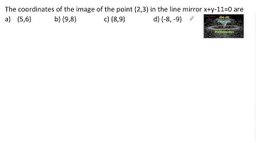 The coordinates of the image of (2,3) line mirror x+y-11=0|MCQ|CBSE|Straight|RD Sharma|11|CET|NCERT|