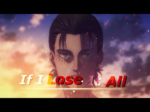 If Lose It All [AMV-EDIT] 4K