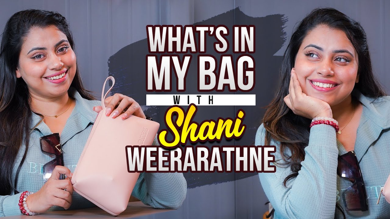 Shani Weerarathne : What's in My Bag | Episode 76 | B&B - Bold & Beautiful