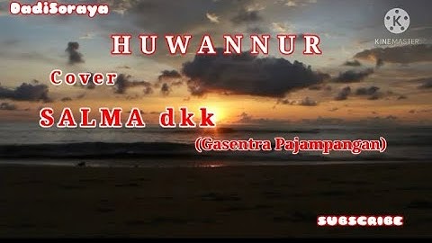 Huwannur Cover By SALMA dkk (Gasentra Pajampangan)