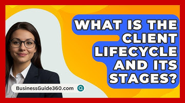 What Is The Client Lifecycle And Its Stages? - BusinessGuide360.com