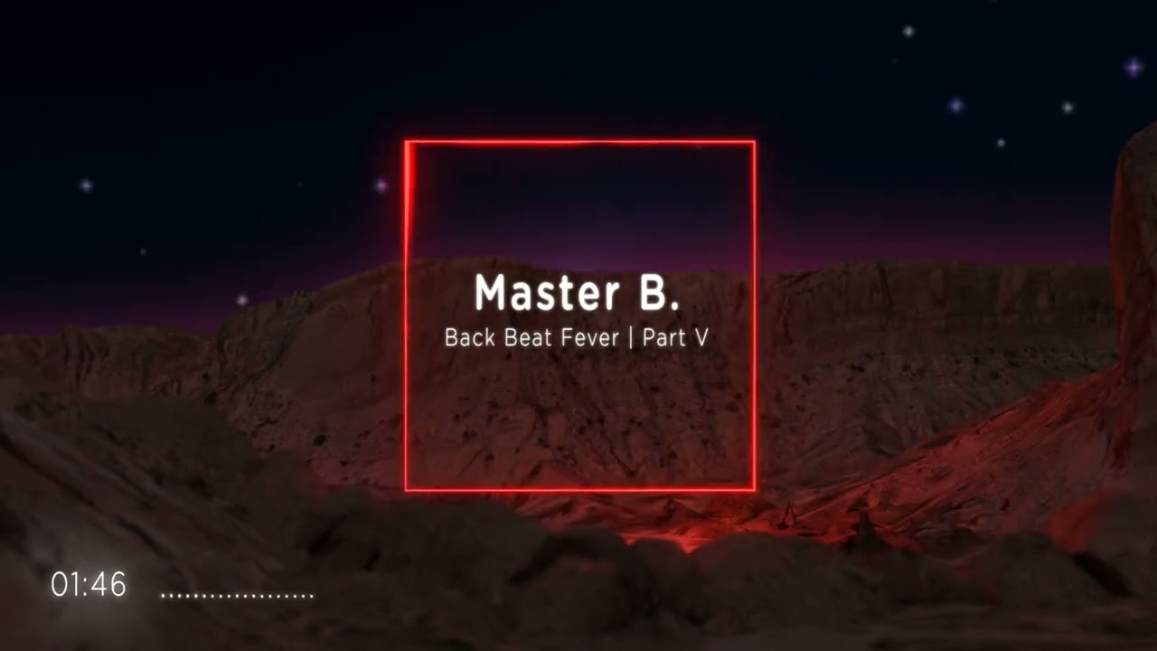 Master B  | Back Beat Fever | Part V