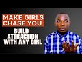 How to build attraction with any girl   make any girl chase you