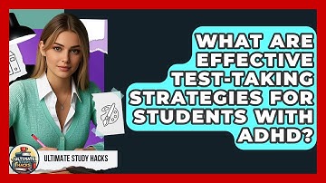 What Are Effective Test-taking Strategies For Students With ADHD? - Ultimate Study Hacks