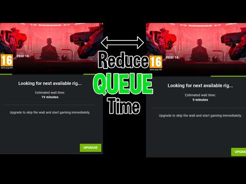 How to reduce *Queue Time* on GeForce Now