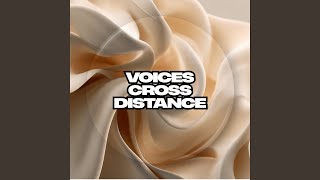 Voices Cross Distance