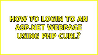 How to login to an ASP.NET webpage using PHP cURL?