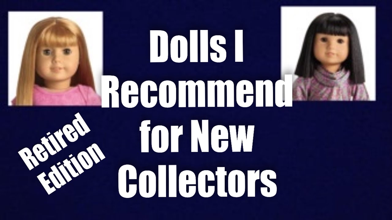 Dolls I Recommend for New Collectors: Retired Edition (American Girl)