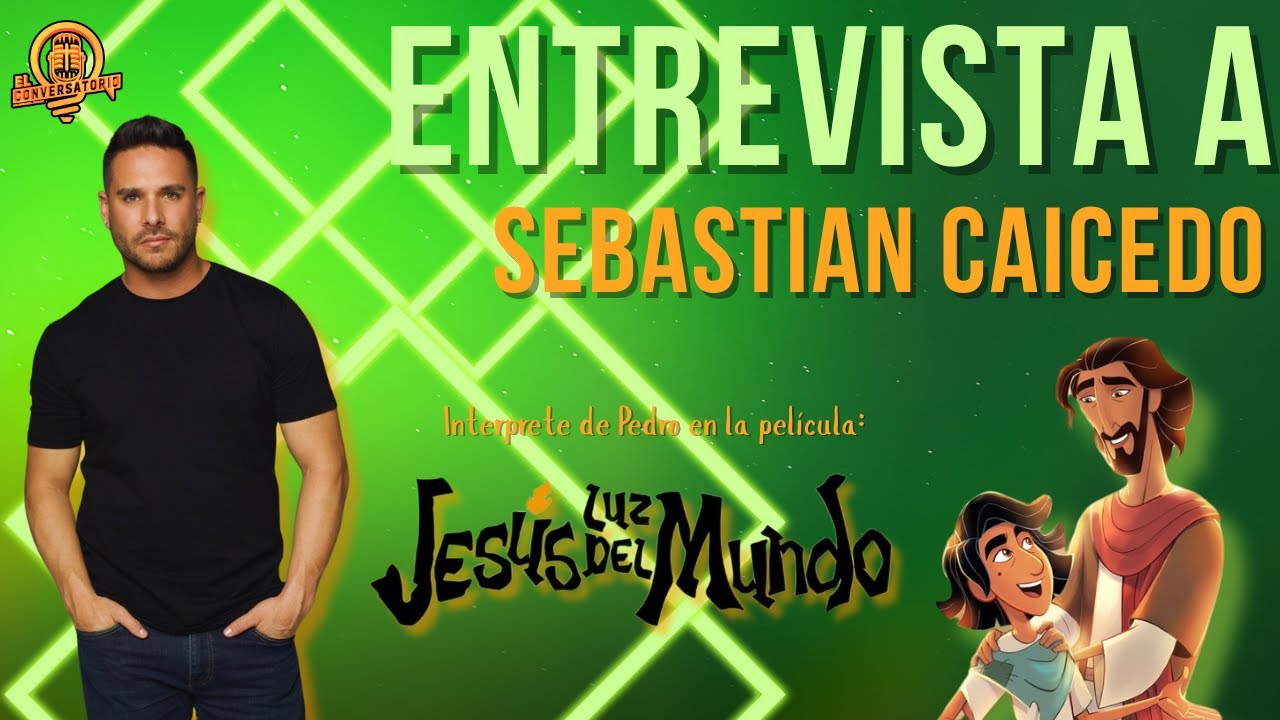 Entrevista a Sebastian Caicedo sobre la película Jesús, Luz del mundo Ep.9