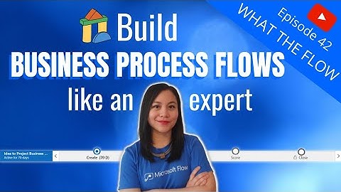 Your guide to building Business Process Flows like an Expert 😎