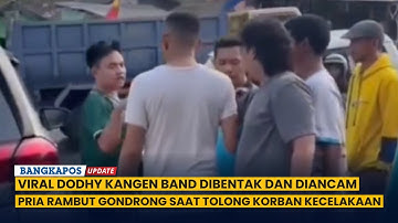 VIRAL Dodhy Kangen Band Dibentak dan Diancam Pria Rambut Gondrong saat Tolong Korban Kecelakaan