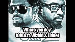 Download Oddz: 'where You Dey' Ft: Wiz Kid & Eldee Video MP3 Oddz: 'where You Dey' Ft: Wiz Kid & Eldee