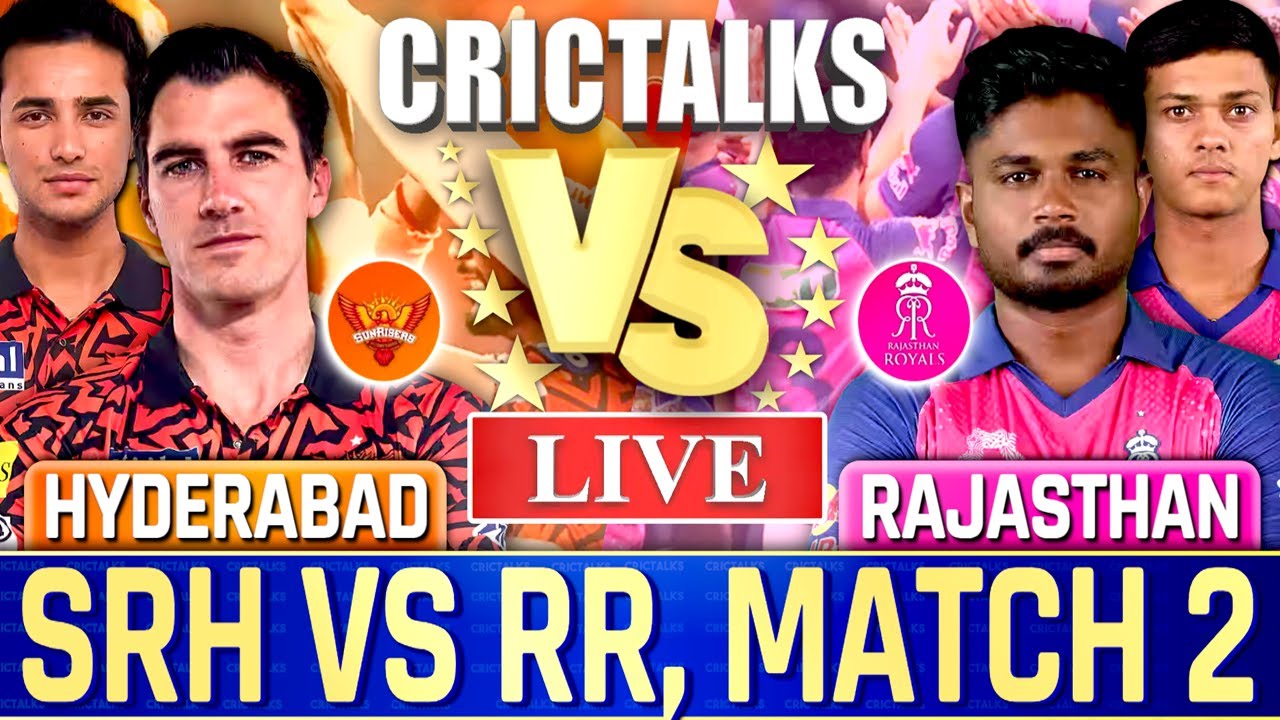 Live: SRH vs RR, IPL 2025 2nd Match | Live Scores & Commentary | Hyderabad vs Rajasthan | Last 16