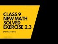 Class 9 New math solved exercise 2.3