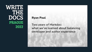 Ryan Paul - Two years of Markdoc: what we’ve learned about balancing developer and author experience