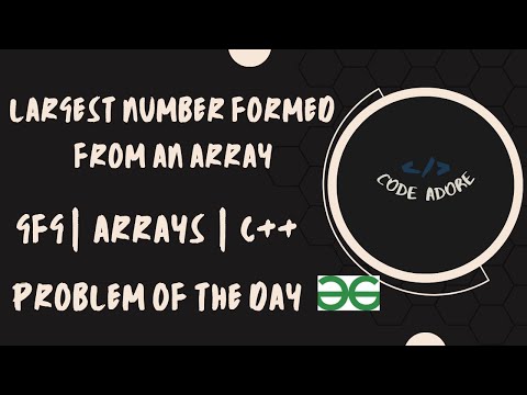 Largest Number formed from an Array | C ++ | GFG POTD | Geeks For Geeks | Problem Of The Day