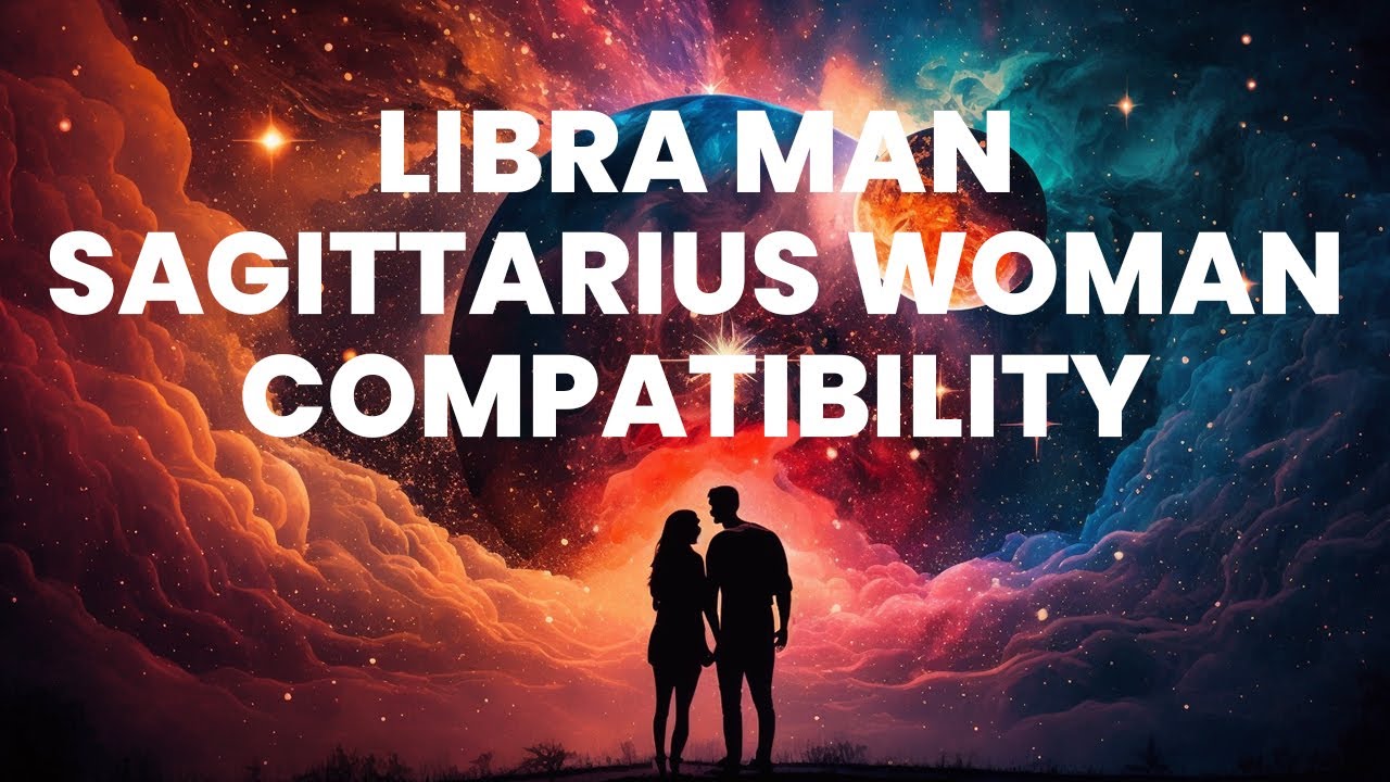 Libra Man and Sagittarius Woman Compatibility A Cosmic Tango of
