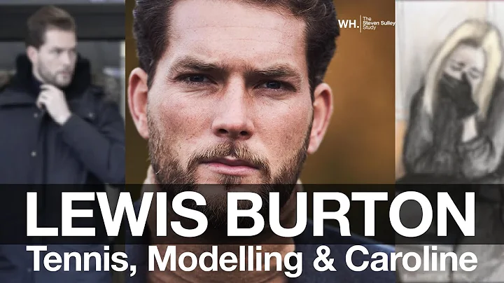 The True Lewis Burton; Tennis, Modelling & Caroline